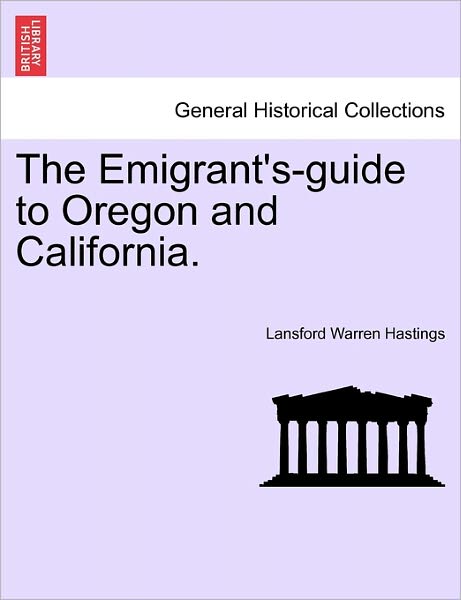 Cover for Lansford Warren Hastings · The Emigrant's-guide to Oregon and California. (Paperback Book) (2011)