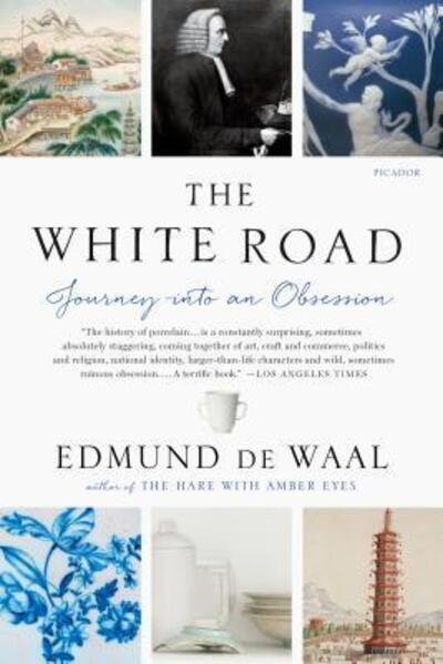 Cover for Edmund de Waal · The White Road: Journey into an Obsession (Paperback Book) (2016)
