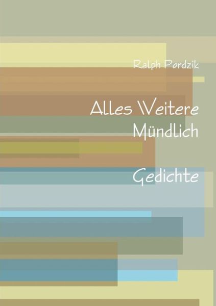 Cover for Ralph Pordzik · Alles Weitere Mündlich (Paperback Book) [German edition] (2014)