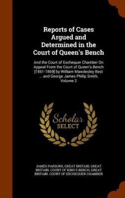 Reports of Cases Argued and Determined in the Court of Queen's Bench - James Parsons - Bøger - Arkose Press - 9781343636323 - 28. september 2015