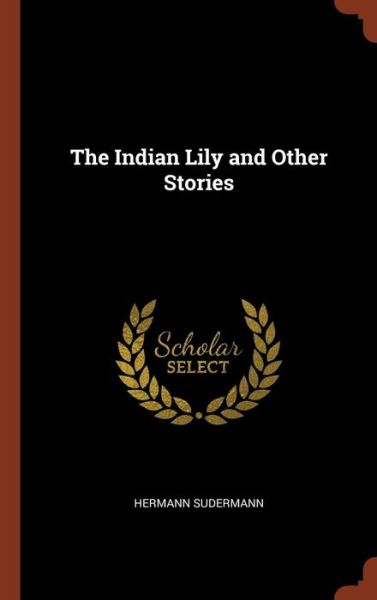 Cover for Hermann Sudermann · The Indian Lily and Other Stories (Hardcover Book) (2017)