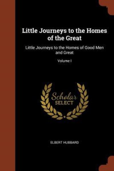 Cover for Elbert Hubbard · Little Journeys to the Homes of the Great (Pocketbok) (2017)