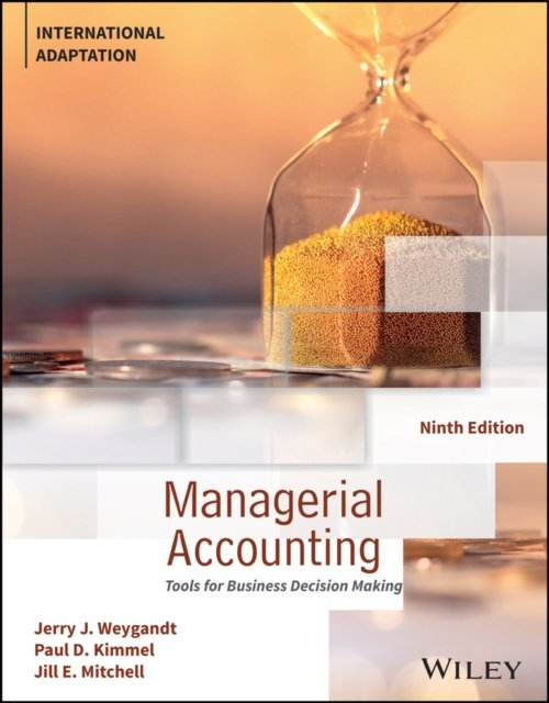 Cover for Weygandt, Jerry J. (University of Wisconsin--Madison, USA) · Managerial Accounting: Tools for Business Decision Making, International Adaptation (Paperback Bog) (2023)