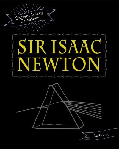 Sir Isaac Newton - Anita Croy - Livros - Capstone Global Library - 9781398201323 - 10 de dezembro de 2020