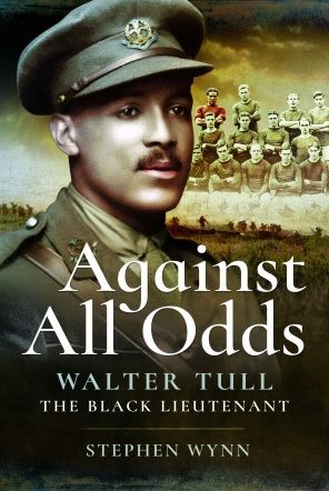 Cover for Stephen Wynn · Against All Odds: Walter Tull the Black Lieutenant (Paperback Book) (2024)