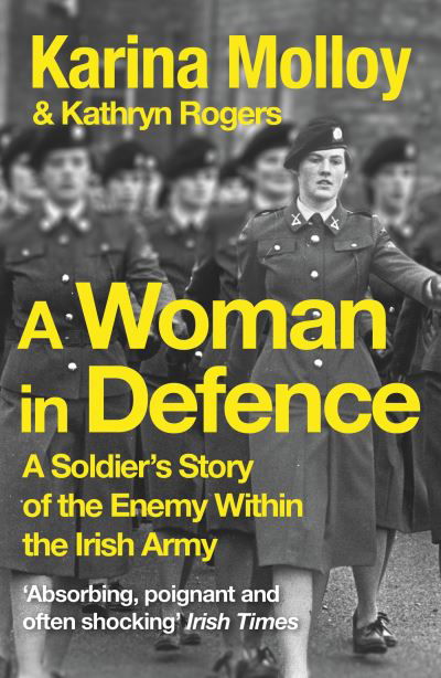 Cover for Karina Molloy · A Woman in Defence: My Story of the Enemy Within the Irish Army (Paperback Book) (2024)