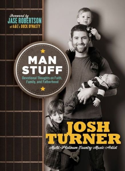 Cover for Josh Turner · Man Stuff: Thoughts on Faith, Family, and Fatherhood (Gebundenes Buch) (2014)
