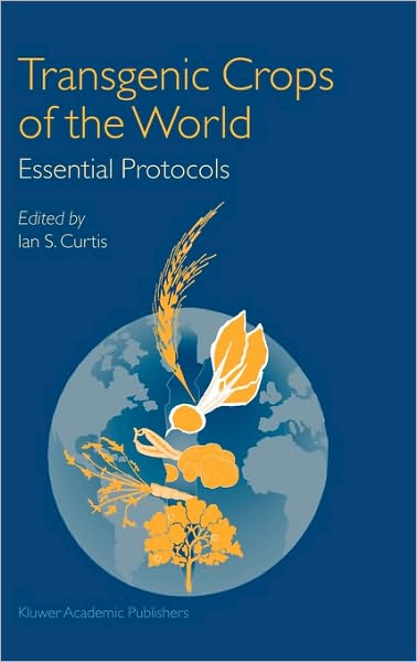 Cover for Curtis, Ian S. (National Institute of Agrobiological Sciences (Nisa)) · Transgenic Crops of the World: Essential Protocols (Hardcover Book) [2004 edition] (2004)