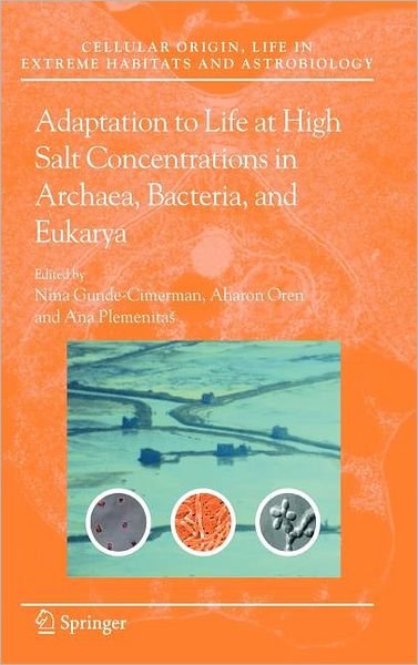 Cover for Nina Gunde-cimerman · Adaptation to Life at High Salt Concentrations in Archaea, Bacteria, and Eukarya - Cellular Origin, Life in Extreme Habitats and Astrobiology (Inbunden Bok) [2005 edition] (2005)