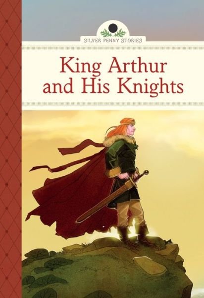 Cover for Diane Namm · King Arthur and His Knights - Silver Penny Stories (Hardcover Book) (2014)