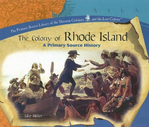 The Colony of Rhode Island: a Primary Source History (Primary Source Library of the Thirteen Colonies and the Lost Colony.) - Jake Miller - Bøger - Powerkids Pr - 9781404230323 - 30. august 2005