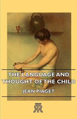 The Language and Thought of the Child - Jean Piaget - Böcker - Goldberg Press - 9781406728323 - 6 augusti 2007