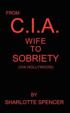 Cover for Sharlotte Hogan · From C. I. A. Wife to Sobriety (Paperback Book) (2003)