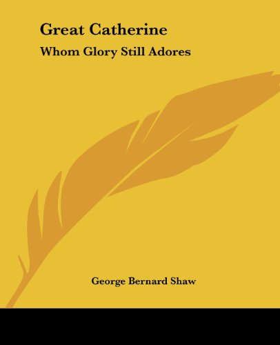 Cover for George Bernard Shaw · Great Catherine: Whom Glory Still Adores (Paperback Book) (2004)