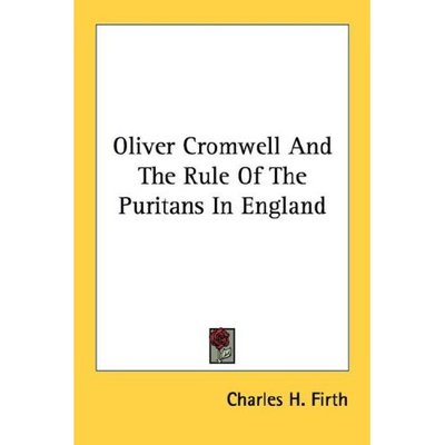 Cover for Charles H Firth · Oliver Cromwell and the Rule of the Puritans in England (Paperback Book) (2006)