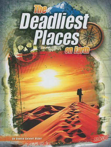 The Deadliest Places on Earth (The World's Deadliest) - Connie Colwell Miller - Books - Capstone Press - 9781429639323 - 2010