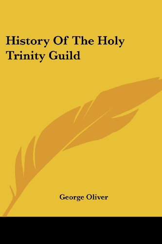 Cover for George Oliver · History of the Holy Trinity Guild (Taschenbuch) (2007)