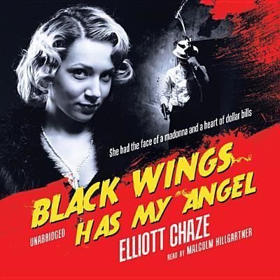 Black Wings Has My Angel - Elliott Chaze - Music - Blackstone Audiobooks - 9781433247323 - February 1, 2013