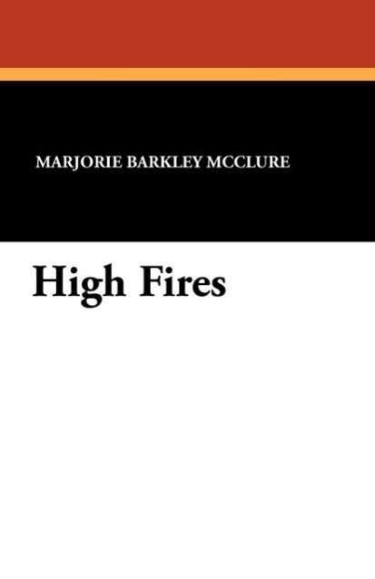 Marjorie Barkley Mcclure · High Fires (Paperback Book) (2024)