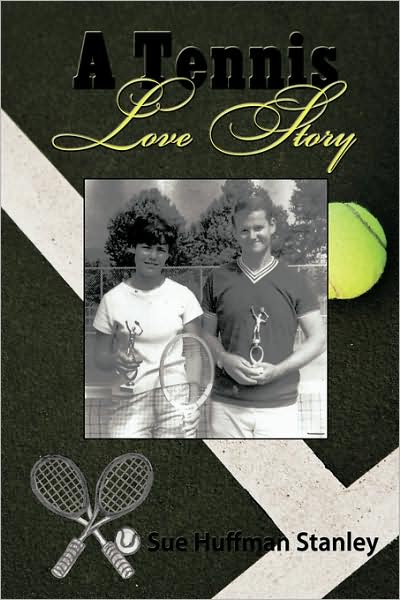 Cover for Huffman Stanley Sue Huffman Stanley · A Tennis Love Story (Paperback Book) (2009)