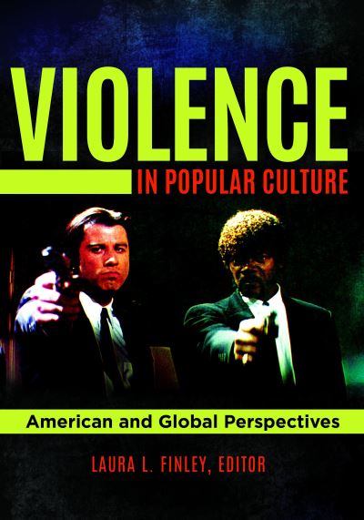 Cover for Laura L. Finley · Violence in Popular Culture: American and Global Perspectives (Hardcover Book) (2018)