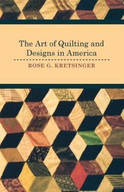 Cover for Rose G Kretsinger · The Art of Quilting and Designs in America (Pocketbok) (2011)