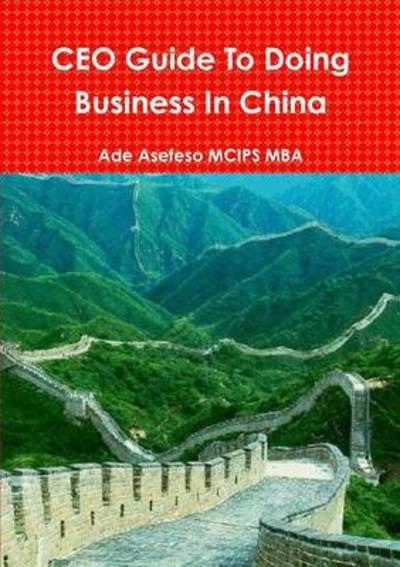 Cover for Ade Asefeso Mcips Mba · Ceo Guide to Doing Business in China (Buch) (2011)