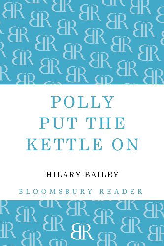 Cover for Hilary Bailey · Polly Put the Kettle On (Paperback Book) (2012)