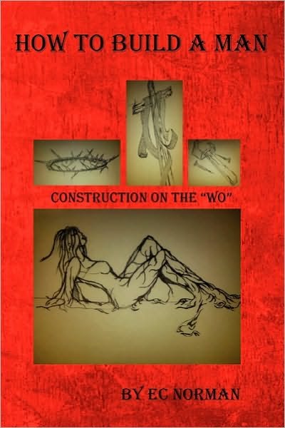 Cover for Ec Norman · How to Build a Man: Construction on the &quot;Wo&quot; (Paperback Bog) (2010)