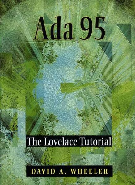 Cover for David A. Wheeler · Ada 95: The Lovelace Tutorial (Paperback Book) [Softcover reprint of the original 1st ed. 1997 edition] (2012)