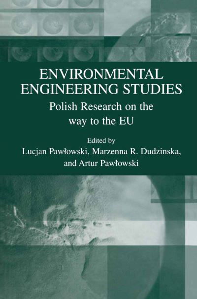 Cover for Lucjan Pawlowski · Environmental Engineering Studies: Polish Research on the Way to the EU (Taschenbuch) [Softcover reprint of the original 1st ed. 2003 edition] (2012)