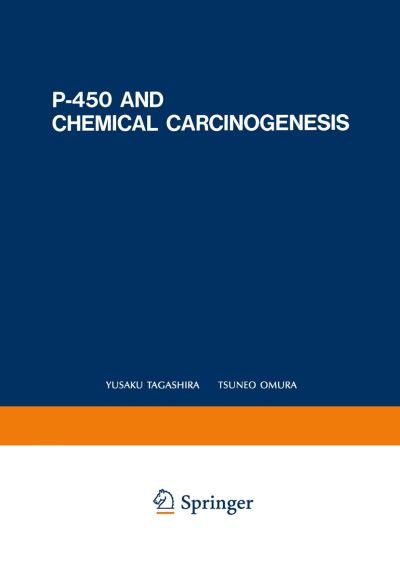 Cover for Yusaku Tagashira · P-450 and Chemical Carcinogenesis (Pocketbok) [Softcover reprint of the original 1st ed. 1985 edition] (2012)