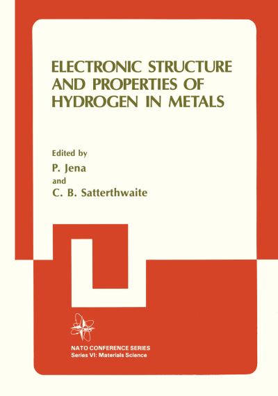 Cover for C B Satterthwaite · Electronic Structure and Properties of Hydrogen in Metals - Nato Conference Series (Paperback Book) [Softcover reprint of the original 1st ed. 1983 edition] (2012)