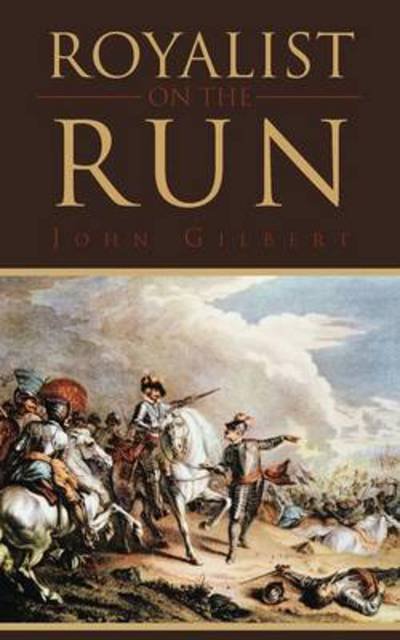 Cover for John Gilbert · Royalist on the Run (Paperback Book) (2012)