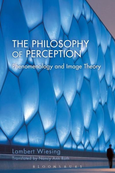 Cover for Wiesing, Lambert  (Jena University, Germany) · The Philosophy of Perception: Phenomenology and Image Theory (Paperback Book) (2016)