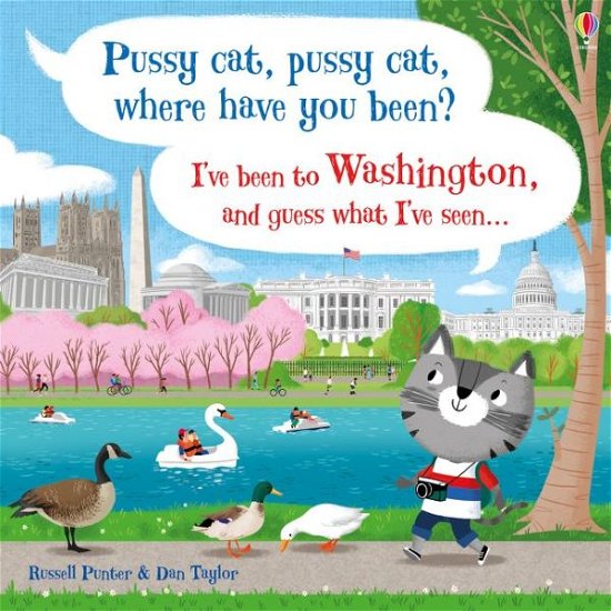 Cover for Russell Punter · Pussy cat, pussy cat, where have you been? I've been to Washington and guess what I've seen... - Picture Books (Hardcover Book) (2019)