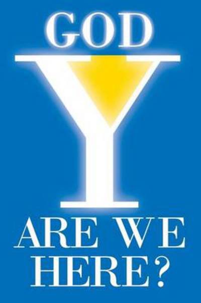 God, Y Are We Here? - Fjc - Books - Outskirts Press - 9781478727323 - July 18, 2014