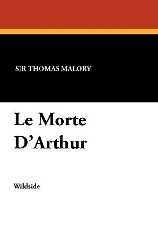 Cover for Thomas Malory · Le Morte D'arthur (Taschenbuch) [Annotated edition] (2012)