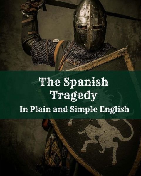 Cover for Thomas Kyd · The Spanish Tragedy in Plain and Simple English (Paperback Book) (2012)