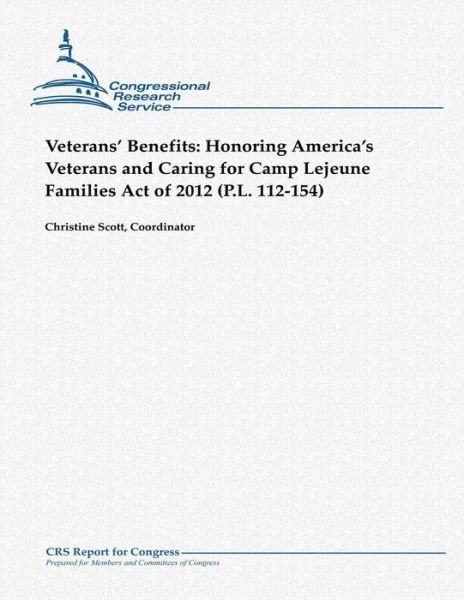 Cover for Christine Scott · Veterans' Benefits: Honoring America's Veterans and Caring for Camp Lejeune Families Act of 2012 (P.l. 112-154) (Paperback Book) (2013)
