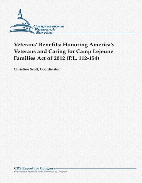 Cover for Christine Scott · Veterans' Benefits: Honoring America's Veterans and Caring for Camp Lejeune Families Act of 2012 (P.l. 112-154) (Taschenbuch) (2013)