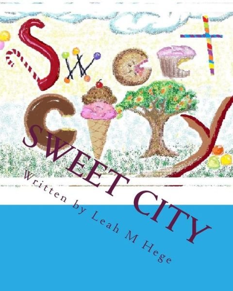 Cover for Ms Leah M Hege · Sweet City: Healthy Adventures (Paperback Bog) (2015)