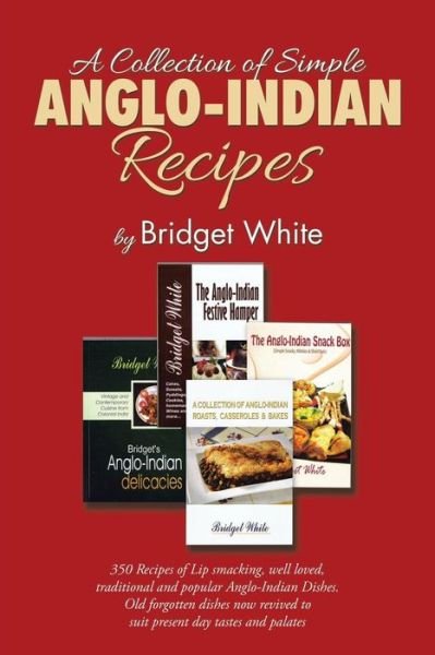Cover for Bridget White · A Collection of Simple Anglo-indian Recipes (Taschenbuch) (2015)