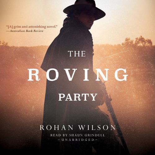 Cover for Rohan Wilson · The Roving Party (Audiobook (CD)) [Unabridged edition] (2014)