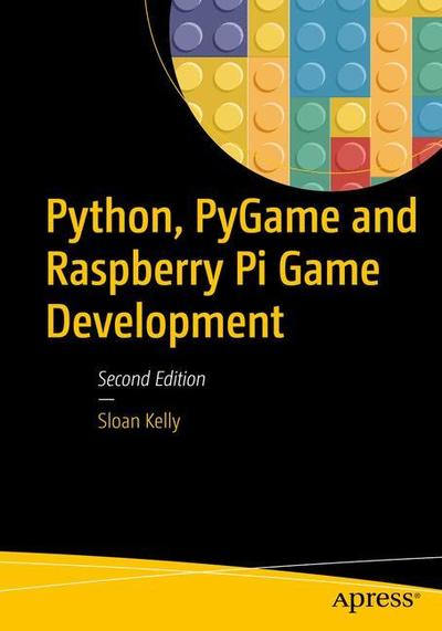Cover for Sloan Kelly · Python, PyGame, and Raspberry Pi Game Development (Paperback Book) [Second edition] (2019)