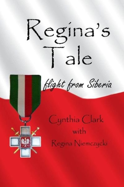 Cover for Cynthia Clark · Regina's Tale: Flight from Siberia (Paperback Book) (2013)