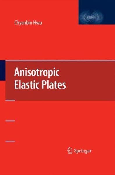 Cover for Chyanbin Hwu · Anisotropic Elastic Plates (Paperback Bog) [2010 edition] (2014)