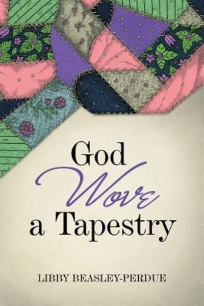 Cover for Libby Beasley-Perdue · God Wove a Tapestry (Pocketbok) (2016)