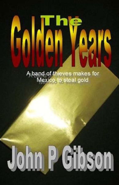 Cover for John P Gibson · The Golden Years (Paperback Book) (2013)