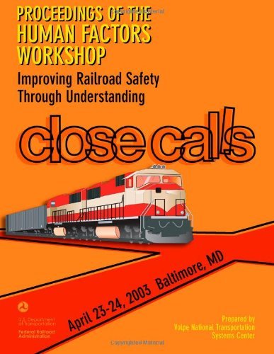 Cover for U.s. Department of Transportation · Proceedings of the Human Factors Workshop: Improving Railroad Safety Through Understanding Close Calls (Paperback Book) (2013)